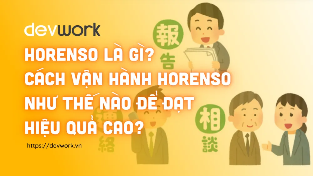 horenso-la-gi-cach-van-hanh-horenso-nhu-the-nao-de-dat-hieu-qua-cao